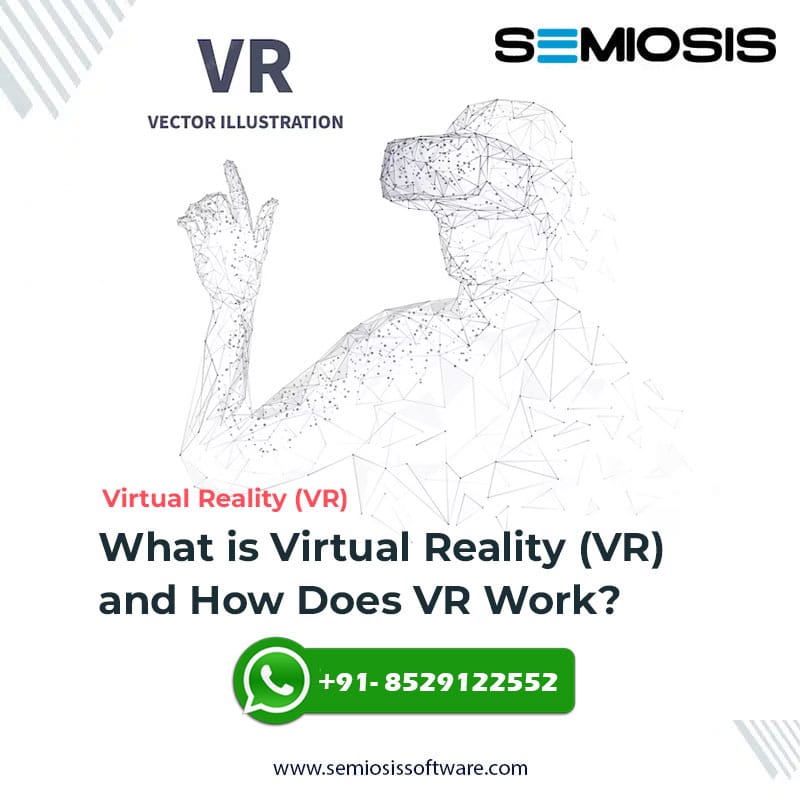 What is Virtual Reality (VR) and How Does VR Work?